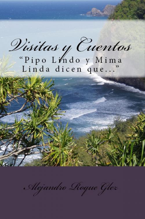 Cover of the book Visitas y Cuentos. by Alejandro Roque Glez, Alejandro's Libros
