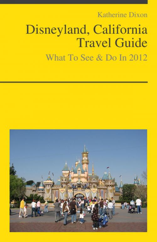 Cover of the book Disneyland, California Travel Guide - What To See & Do by Katherine Dixon, KWL