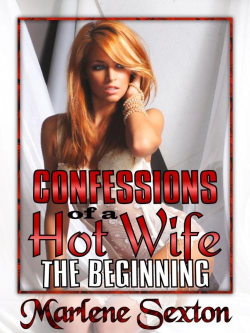 Cover of the book Confessions of a Hot Wife Episode I - The Beginning by Marlene Sexton, Red Heels Press