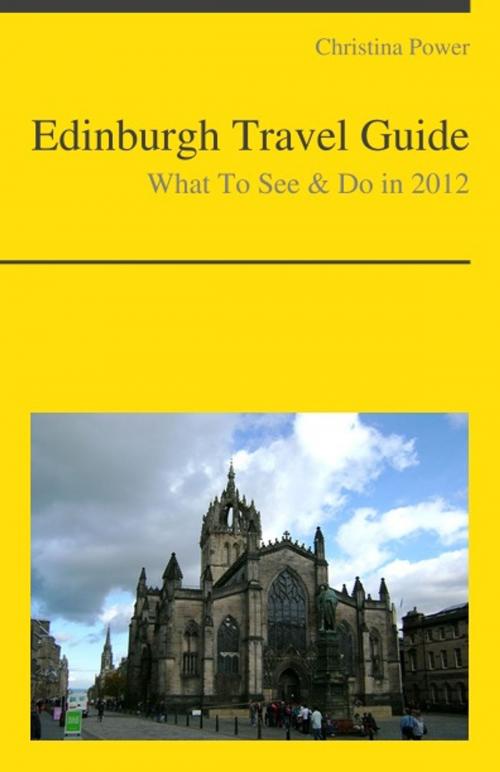 Cover of the book Edinburgh, Scotland (UK) Travel Guide - What To See & Do by Christina Power, KWL