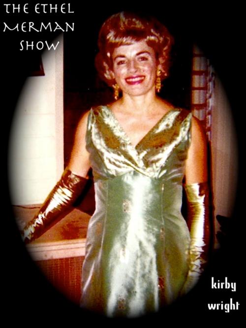 Cover of the book The Ethel Merman Show by Kirby Wright, Lemon Shark Press