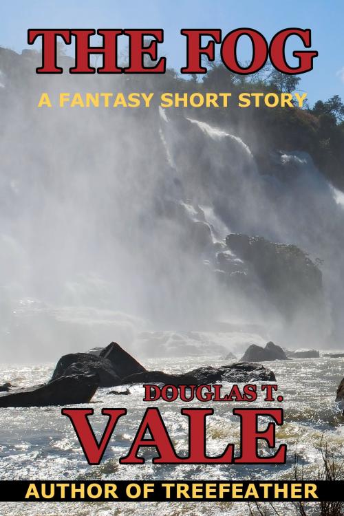 Cover of the book The Fog by Douglas T. Vale, Douglas T. Vale