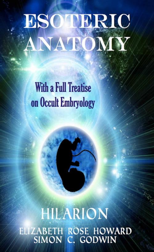 Cover of the book Esoteric Anatomy by Elizabeth Rose Howard, Simon C. Godwin, Hilarion, Dodo Publishing