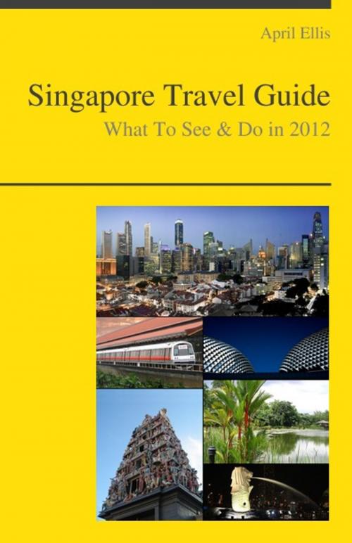 Cover of the book Singapore Travel Guide - What To See & Do by April Ellis, KWL