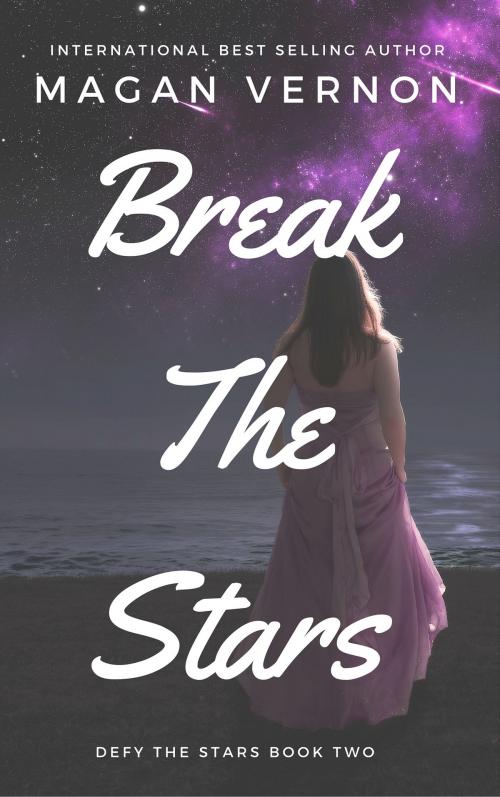 Cover of the book Break The Stars by Magan Vernon, Beautifully Broken Books