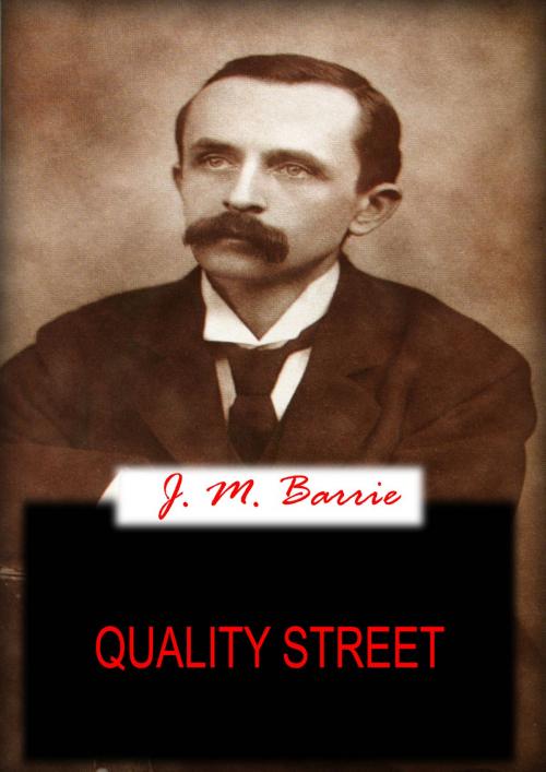 Cover of the book Quality Street by J. M. BARRIE, Zhingoora Books