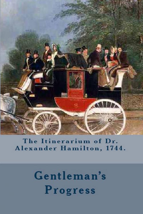 Cover of the book The Itinerarium of Dr. Alexander Hamilton, 1744. (Full Text). Annotated by Atidem Aroha (Editor). by Dr. Alexander Hamilton., Alejandro's Libros