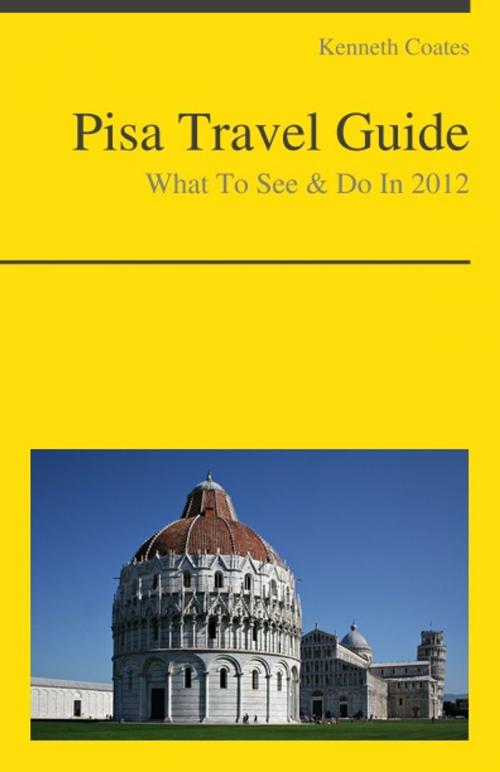 Cover of the book Pisa, Italy Travel Guide - What To See & Do by Kenneth Coates, KWL