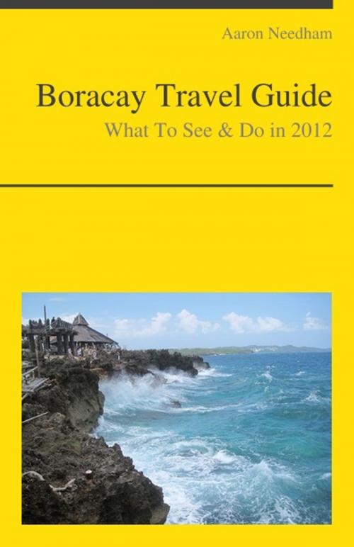 Cover of the book Boracay, Philippines Travel Guide - What To See & Do by Aaron Needham, KWL