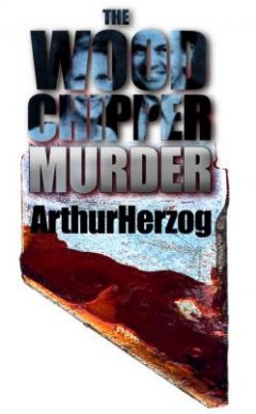 Cover of the book The Woodchipper Murder by Arthur Herzog, leslie mandel enterprises, inc