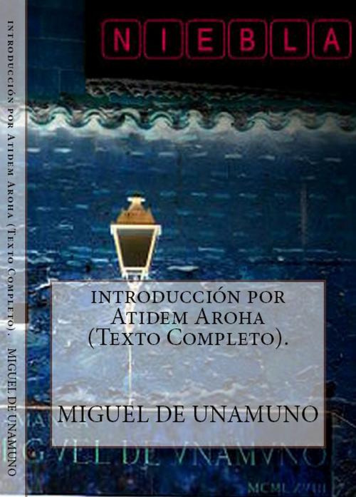 Cover of the book Niebla por Miguel de Unamuno. Introduccion por Atidem Aroha by Miguel de Unamuno., Alejandro's Libros