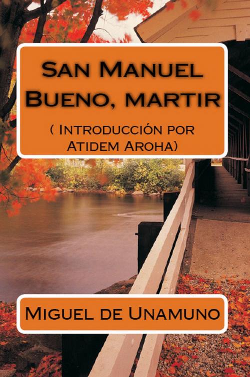 Cover of the book San Manuel Bueno, martir. (Texto completo). Anotado por Atidem Aroha (Editor). by Miguel de Unamuno., Alejandro's Libros