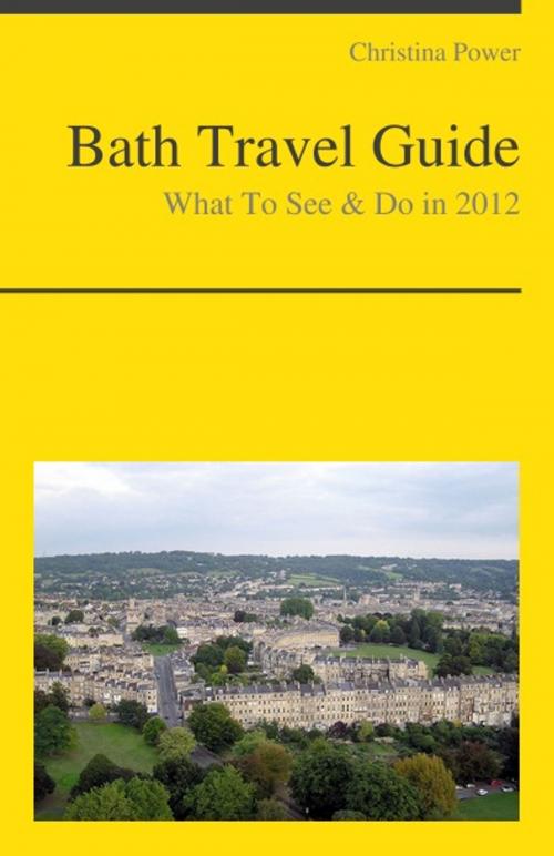 Cover of the book Bath (UK) Travel Guide - What To See & Do by Christina Power, KWL