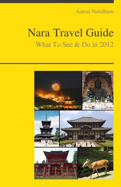 Cover of the book Nara (Japan) Travel Guide - What To See & Do by Aaron Needham, KWL