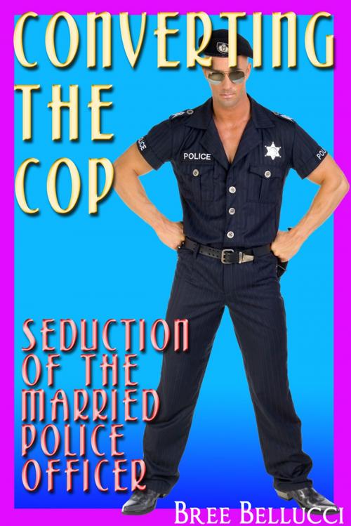 Cover of the book Converting the Cop by Bree Bellucci, Bree Bellucci