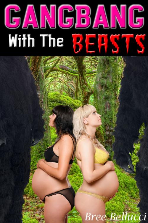 Cover of the book Gangbang With The Beasts by Bree Bellucci, Bree Bellucci