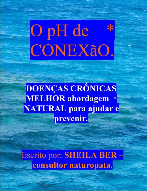 Cover of the book O pH de CONEXaO - PORTUGUESE Edition - Escrito por: SHEILA BER. by SHEILA BER, SHEILA BER
