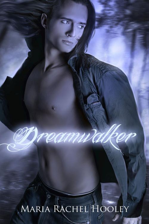 Cover of the book Dreamwalker by Maria Rachel Hooley, Maria Rachel Hooley