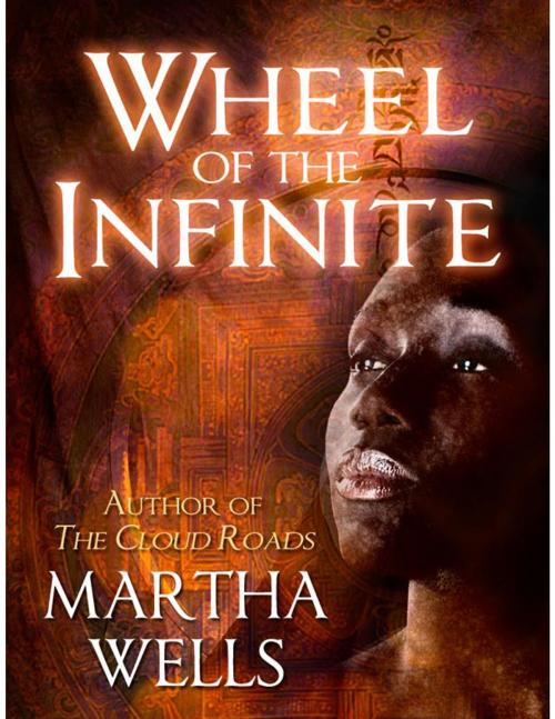 Cover of the book Wheel of the Infinite by Martha Wells, Martha Wells