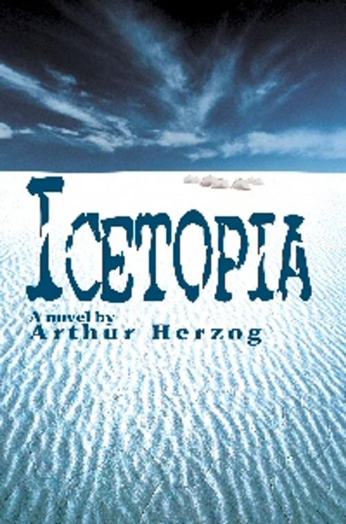 Cover of the book ICETOPIA by Arthur Herzog, leslie mandel enterprises, inc