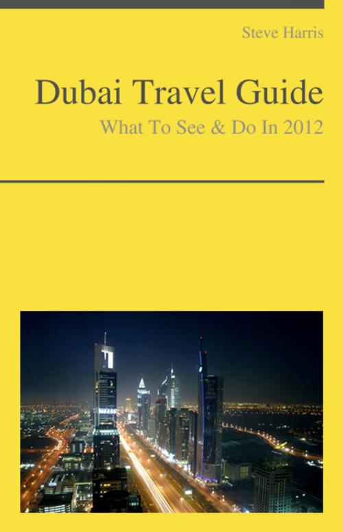 Cover of the book Dubai, United Arab Emirates Travel Guide - What To See & Do by Steve Harris, KWL