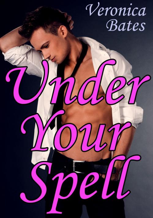 Cover of the book Under Your Spell: Love and Magic in College by Veronica Bates, Veronica Bates