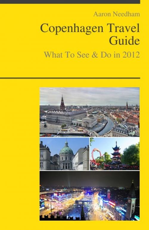Cover of the book Copenhagen, Denmark Travel Guide - What To See & Do by Aaron Needham, KWL