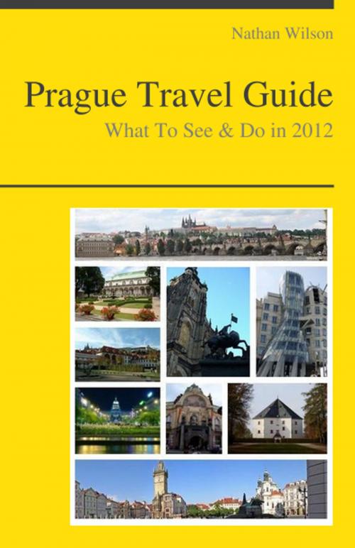 Cover of the book Prague, Czech Republic Travel Guide - What To See & Do by Nathan Wilson, KWL