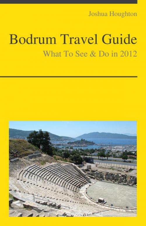Cover of the book Bodrum, Turkey Travel Guide - What To See & Do by Joshua Houghton, KWL