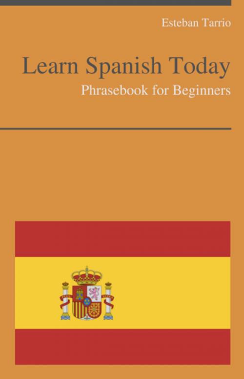 Cover of the book Learn Spanish Today - Phrasebook For Beginners by Esteban Tarrio, KWL