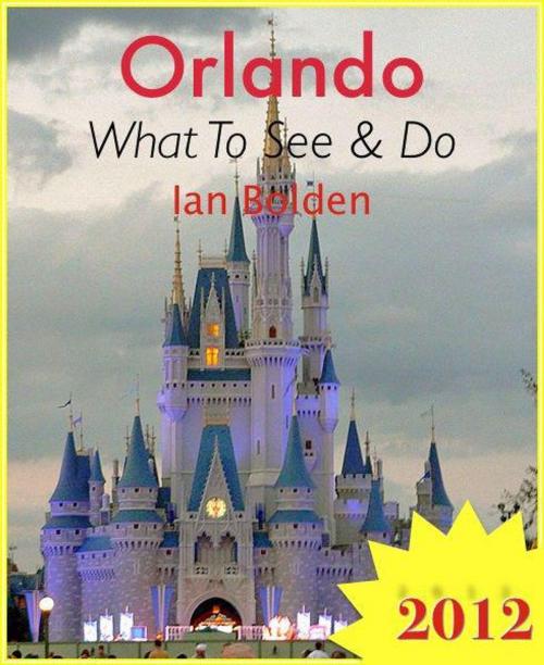Cover of the book Orlando, Florida Travel Guide - What To See & Do by Ian Bolden, KWL