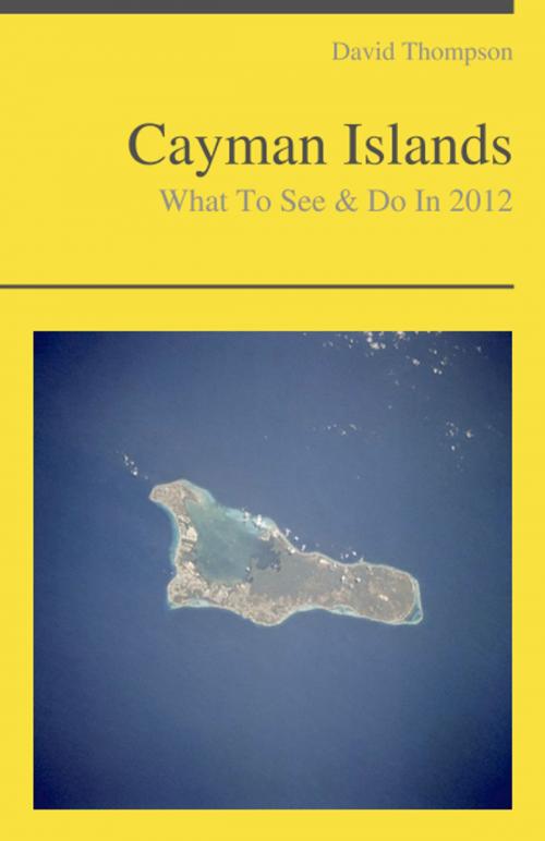 Cover of the book Cayman Islands Travel Guide - What To See & Do by David Thompson, KWL