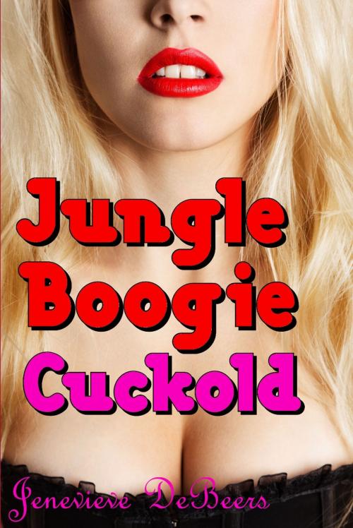 Cover of the book Jungle Boogie Cuckold by Jenevieve DeBeers, Smokin' Hot Press