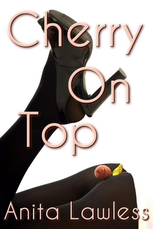 Cover of the book Cherry On Top (Cherry On Top Part 1) by Anita Lawless, Wild & Lawless Writers