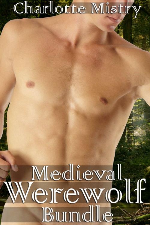 Cover of the book Medieval Werewolf Erotica Bundle by Charlotte Mistry, Charlotte Mistry