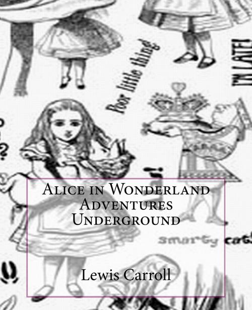 Cover of the book Alice in Wonderland Adventures Underground by Lewis Carroll, Birch Tree Publishing
