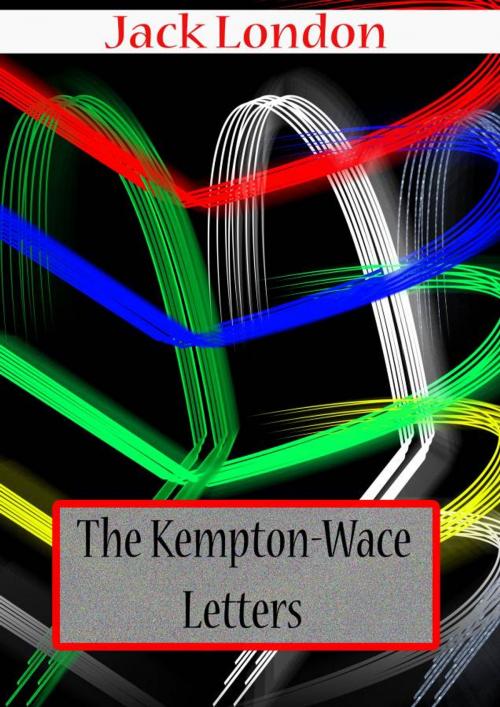 Cover of the book THE KEMPTON-WACE LETTERS by Jack London, Zhingoora Books