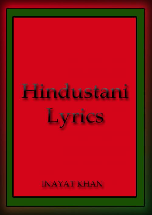 Cover of the book HINDUSTANI LYRICS by INAYAT KHAN, JESSIE DUNCAN WESTBROOK, Zhingoora Books