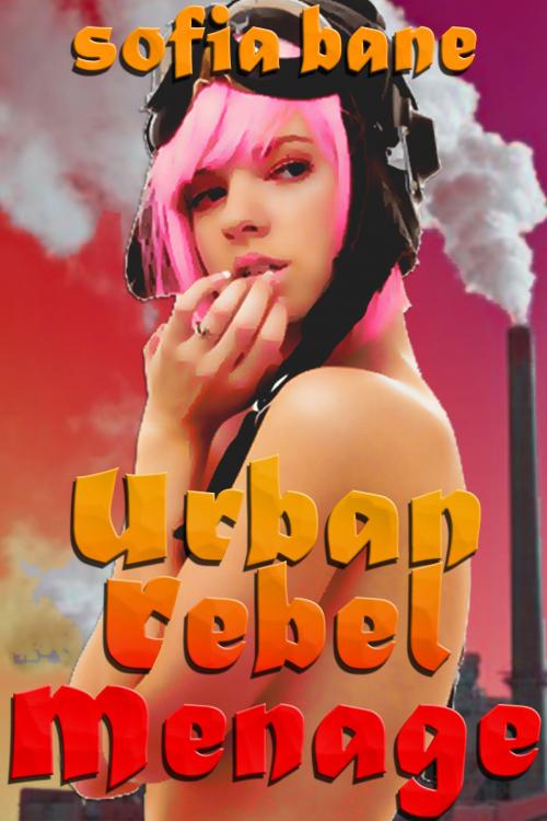 Cover of the book Urban Rebel Menage by Sofia Bane, Sofia Bane