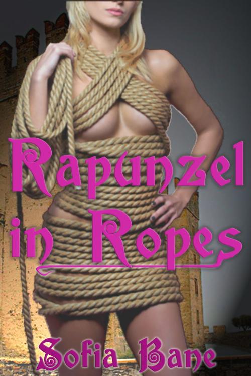 Cover of the book Rapunzel in Ropes by Sofia Bane, Sofia Bane