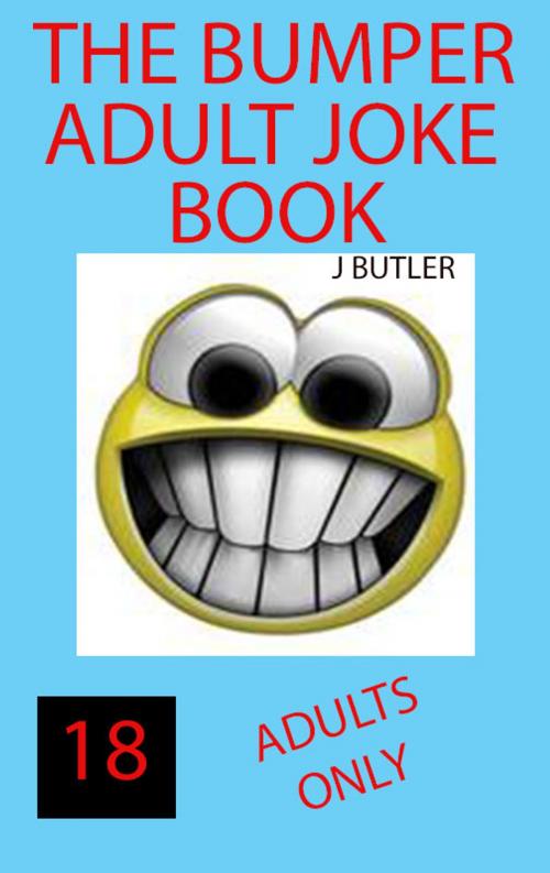 Cover of the book The Bumper ADULT JOKE BOOK by John Butler, Vanguardpress2012