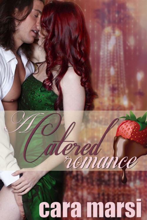 Cover of the book A Catered Romance by Cara Marsi, The Painted Lady Press