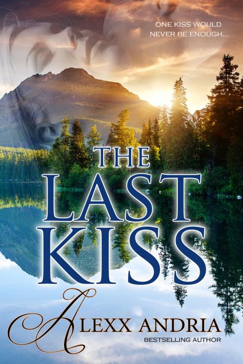 Cover of the book The Last Kiss (contemporary romance) by Alexx Andria, Alexx Andria