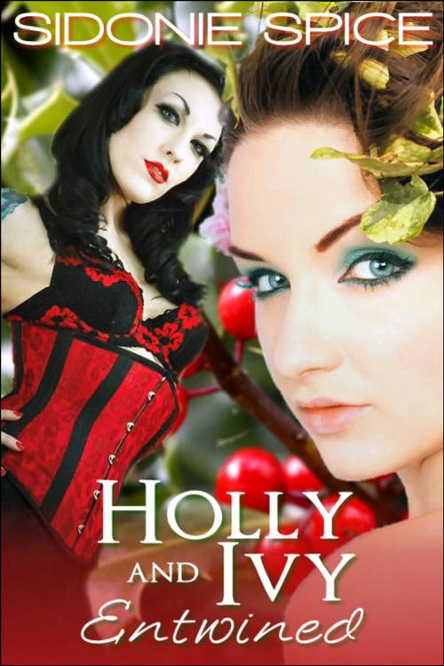Cover of the book Holly and Ivy Entwined by Sidonie Spice, Spice It Up! Publishing