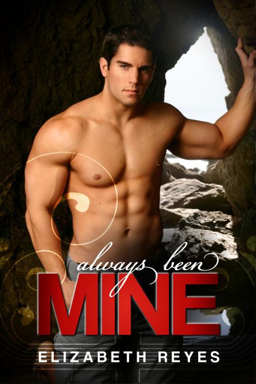Cover of the book Always Been Mine (The Moreno Brothers #2) by Elizabeth Reyes, self published