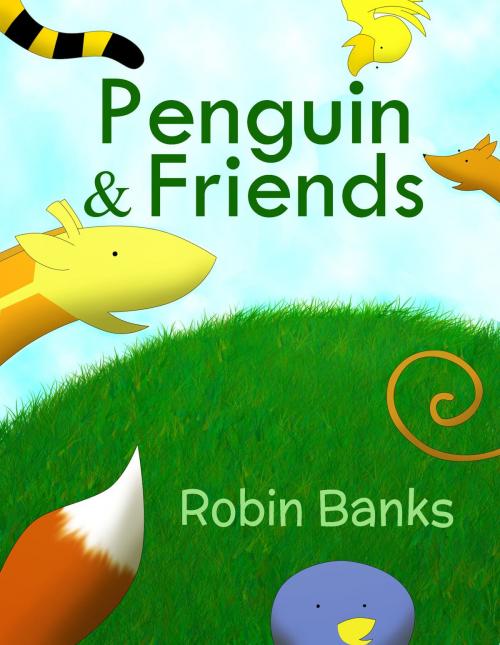Cover of the book Penguin and Friends by Robin Banks, Robin Banks