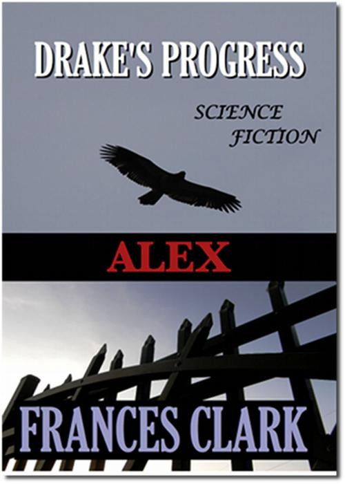 Cover of the book ALEX by Frances Clark, Drake's Publishing