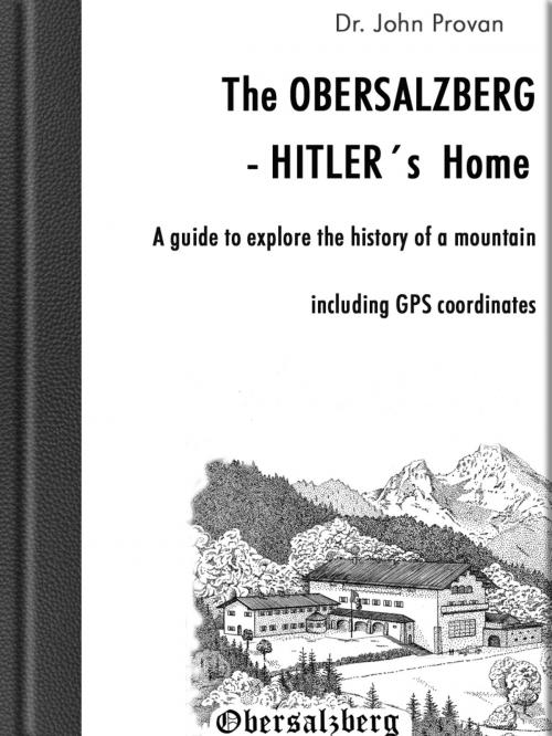 Cover of the book The Obersalzberg - Hitler´s Home by John Provan, Vr fabrik virtual reality und multimedia gmbh