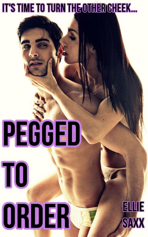 Cover of the book Pegged To Order by Ellie Saxx, Ellie Saxx