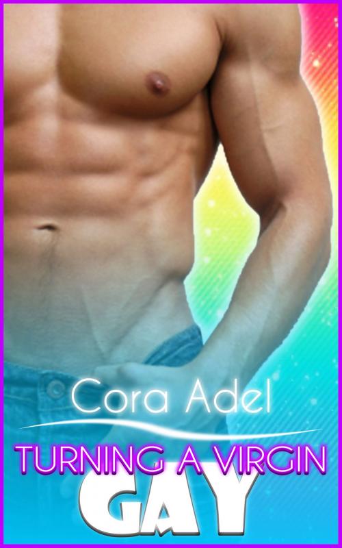 Cover of the book Turning A Virgin Gay by Cora Adel, Cora Adel